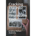 Cracking The PAST LIFE REGRESSION Code!