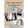 Time Remembered, Grief Forgotten: A Personal Memoir