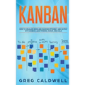 Kanban: How to Visualize Work and Maximize Efficiency and Output with Kanban, Lean Thinking, Scrum, and Agile