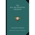 The Sea, My Hunting Ground