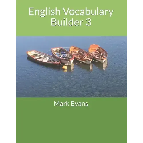 English Vocabulary Builder 3: For 11+, SATs, GCSE and advanced learners of English