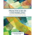Practicum in Counseling: A Developmental Guide