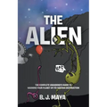 The Alien: The Complete Vagabond's Guide to Warning Your Planet of Its Certain Destruction