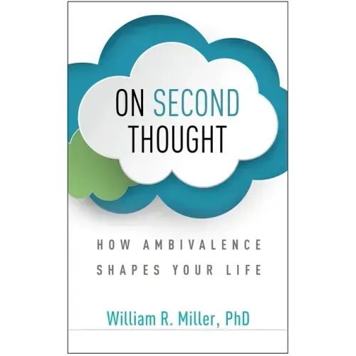 On Second Thought: How Ambivalence Shapes Your Life