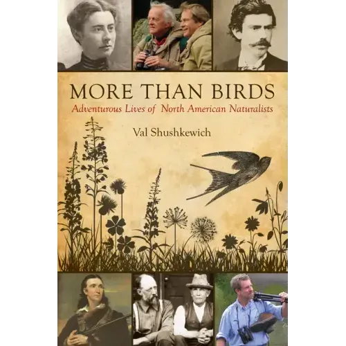 More Than Birds: Adventurous Lives of North American Naturalists