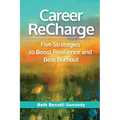 Career ReCharge: Five Strategies to Boost Resilience and Beat Burnout