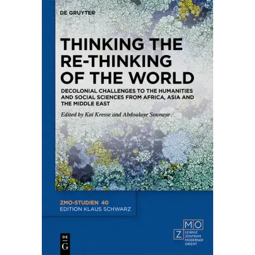Thinking the Re-Thinking of the World: Decolonial Challenges to the Humanities and Social Sciences from Africa, Asia and the Middle East