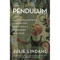 The Pendulum: A Granddaughter's Search for Her Family's Forbidden Nazi Past