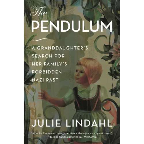 The Pendulum: A Granddaughter's Search for Her Family's Forbidden Nazi Past