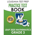LOUISIANA TEST PREP Practice Test Book LEAP 2025 Mathematics Grade 3: Practice and Preparation for the LEAP 2025 Tests
