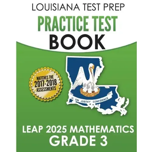 LOUISIANA TEST PREP Practice Test Book LEAP 2025 Mathematics Grade 3: Practice and Preparation for the LEAP 2025 Tests