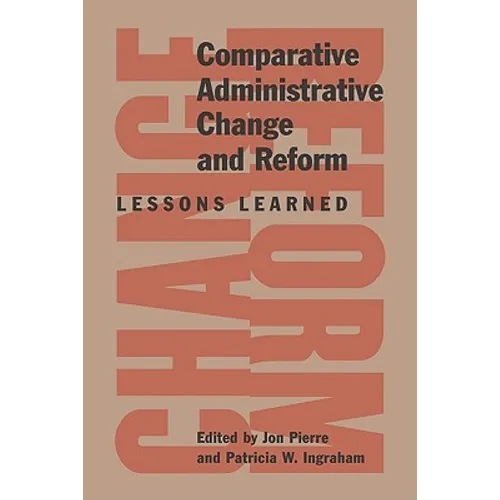 Comparative Administrative Change and Reform: Lessons Learned