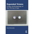 Expanded Visions: A New Anthropology of the Moving Image