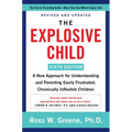 The Explosive Child [Sixth Edition]: A New Approach for Understanding and Parenting Easily Frustrated, Chronically Inflexible Children