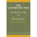 The Land Beyond Time: An Adventure in the Amazon
