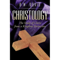 Christology: The Study of Christ from a Kingdom Perspective