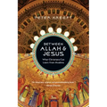 Between Allah & Jesus: What Christians Can Learn From Muslims