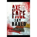 Axe to the Face