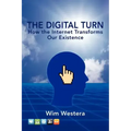 The Digital Turn: How the Internet Transforms Our Existence