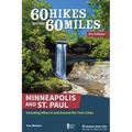 60 Hikes Within 60 Miles: Minneapolis and St. Paul: Including Hikes In and Around the Twin Cities