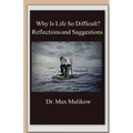 Why Is Life So Difficult?: Reflections and Suggestions