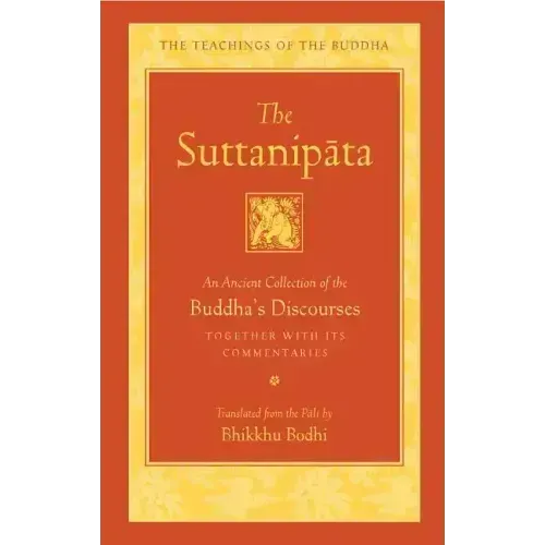 The Suttanipata: An Ancient Collection of the Buddha's Discourses Together with Its Commentaries