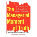 The Managerial Moment of Truth: The Essential Step in Helping People Improve Performance