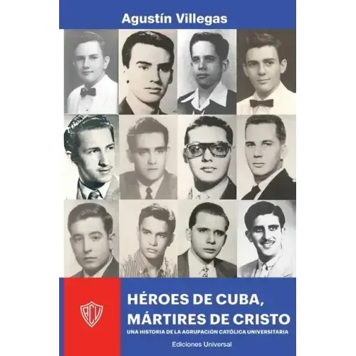 Héroes de Cuba, Mártires de Cristo. Una Historia de la Acu: Una Historia de la Acu