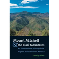 Mount Mitchell and the Black Mountains: An Environmental History of the Highest Peaks in Eastern America