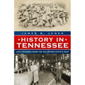 History in Tennessee: Lost Stories from the Volunteer State's Past