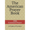 The American Prayer Book: Its Origins and Principles