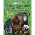 Mystery Creatures of China: The Complete Cryptozoological Guide