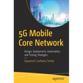5g Mobile Core Network: Design, Deployment, Automation, and Testing Strategies