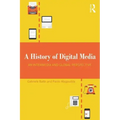 A History of Digital Media: An Intermedia and Global Perspective