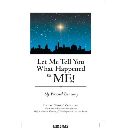 Let Me Tell You What Happened to Me!: My Personal Testimony