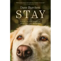 Stay: Lessons My Dogs Taught Me about Life, Loss, and Grace