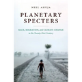 Planetary Specters: Race, Migration, and Climate Change in the Twenty-First Century