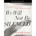 We Will Not Be Silenced Workbook: Responding Courageously to Our Culture's Assault on Christianity