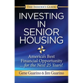 Insider's Guide to Investing in Senior Housing: "America's Best Financial Opportunity for the Next 25 Years!"