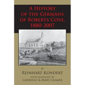 A History of the Germans of Roberts Cove, 1880-2007