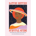 Saturn Return Survival Guide: Navigating This Cosmic Rite of Passage