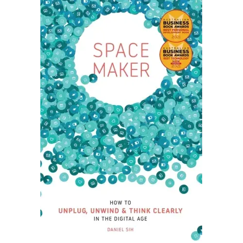 Spacemaker: How to Unplug, Unwind and Think Clearly in the Digital Age