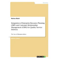 Integration of Enterprise Resource Planning (ERP) and Customer Relationship Management (CRM) for Quality Service Delivery: The Case of Ethiopian Airli