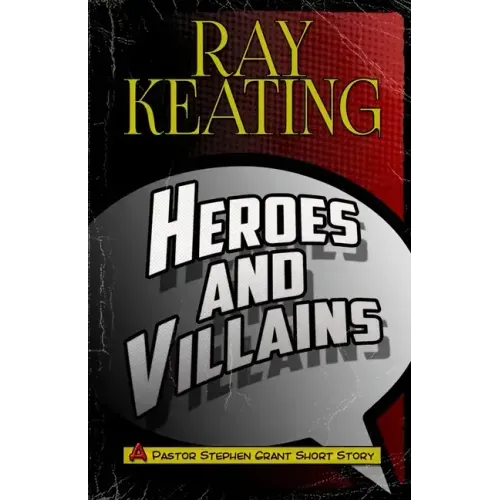 Heroes & Villains: A Pastor Stephen Grant Short Story