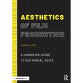 Aesthetics of Film Production: A Hands-On Guide to Authorial Voice