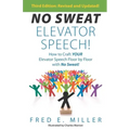 NO SWEAT Elevator Speech!: How to Craft Your Elevator Speech Floor by Floor with No Sweat!