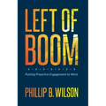 Left of Boom: Putting Proactive Engagement to Work