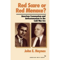 Red Scare or Red Menace?: American Communism and Anticommunism in the Cold War Era