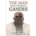 The Man Who Inspired Gandhi