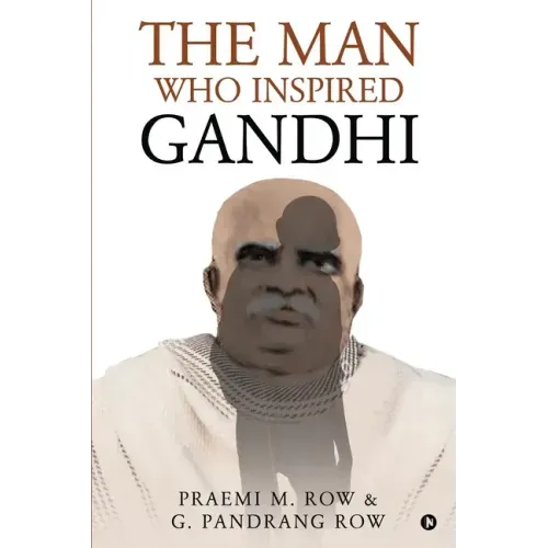 The Man Who Inspired Gandhi